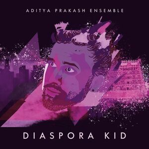 Aditya Prakash Ensemble - Diaspora Kid  CD